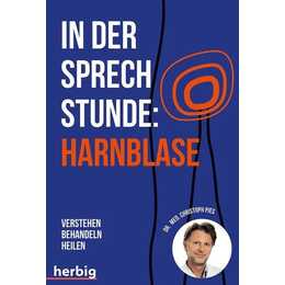 In der Sprechstunde: Harnblase; Verstehen - behandeln - heilen