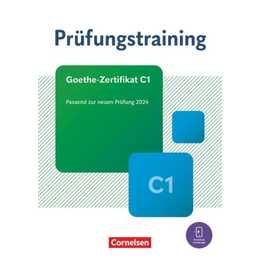 Prüfungstraining DaF, C1, Goethe-Zertifikat C1 - Neubearbeitung, Übungsbuch mit Lösungen und Audios als Download, Passend zur neuen Prüfung 2024