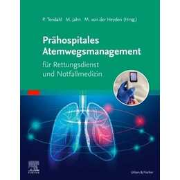 Prähospitales Atemwegsmanagement für Rettungsdienst und Notfallmedizin