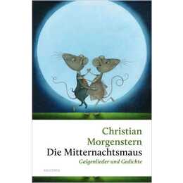 Die Mitternachtsmaus. Galgenlieder und Gedichte