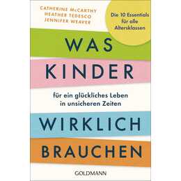 Was Kinder für ein glückliches Leben in unsicheren Zeiten wirklich brauchen