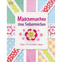 Mädchensachen zum Selbermachen