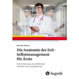 Die Anatomie der Zeit - Selbstmanagement für Ärzte