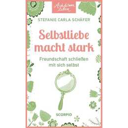 Achtsam leben: Selbstliebe macht stark