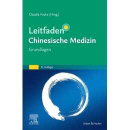Leitfaden Chinesische Medizin - Grundlagen