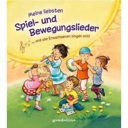 Meine liebsten Spiel- und Bewegungslieder ? und alle Erwachsenen singen mit!