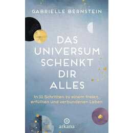 Das Universum schenkt dir alles