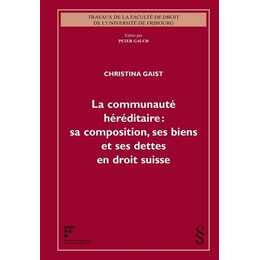 La communauté héréditaire: sa composition, ses biens et ses dettes en droit suisse