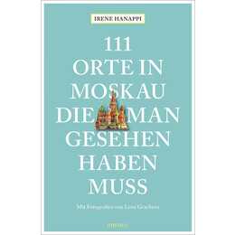 111 Orte in Moskau, die man gesehen haben muss