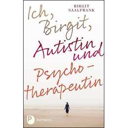 Ich, Birgit, Autistin und Psychotherapeutin