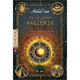Die silberne Magierin (Die Geheimnisse des Nicholas Flamel 06)