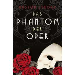 Das Phantom der Oper. Roman