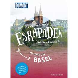 52 kleine & grosse Eskapaden in und um Basel