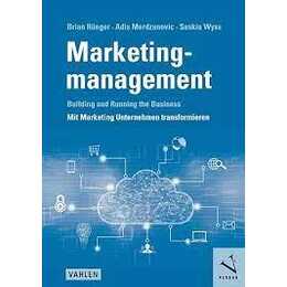 Marketingmanagement: Building and Running the Business - Mit Marketing Unternehmen transformieren