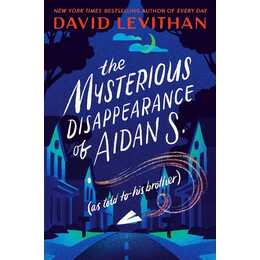 The Mysterious Disappearance of Aidan S. (as told to his brother)