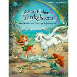 Kleines Einhorn Funkelstern (4). Das Wunder am Ende des Regenbogens. Ein Bilderbuch zum Vorlesen für Kinder von 4-6 Jahren - für alle Einhorn-Fans, mit funkelnder Folie im gesamten Buch