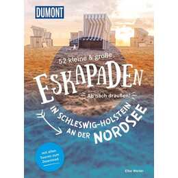 52 kleine & grosse Eskapaden in Schleswig-Holstein an der Nordsee