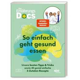 Die Ernährungs-Docs – So einfach geht gesund essen