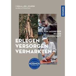 Erlegen - versorgen - vermarkten