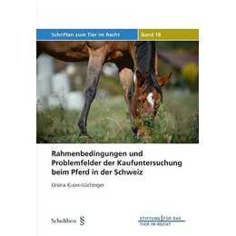 Rahmenbedingungen und Problemfelder der Kaufuntersuchung beim Pferd in der Schweiz
