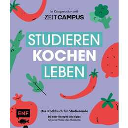 Studieren, kochen, leben: Das Kochbuch für Studierende in Kooperation mit ZEIT Campus