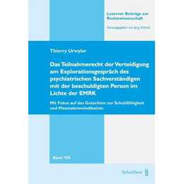 Das Teilnahmerecht der Verteidigung am Explorationsgespräch des psychiatrischen Sachverständigen mit der beschuldigten Person im Lichte der EMRK