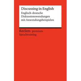 Discussing in English. Englisch-deutsche Diskussionswendungen mit Anwendungsbeispielen