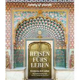 LONELY PLANET Reisen fürs Leben