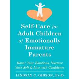 Self-Care for Adult Children of Emotionally Immature Parents
