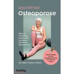 Das hilft bei Osteoporose - Alles zu Ursachen, Diagnostik und ganzheitlicher Behandlung
