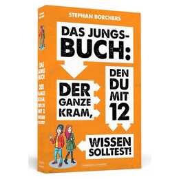 Das Jungs-Buch: Der ganze Kram, den du mit 12 wissen solltest