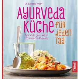 Ayurveda-Küche für jeden Tag