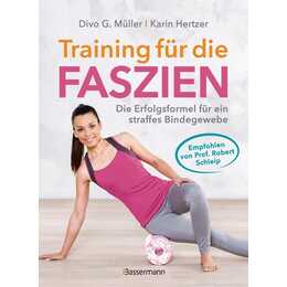 Training für die Faszien - Die Erfolgsformel für ein straffes Bindegewebe