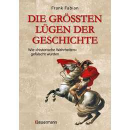 Die grössten Lügen der Geschichte