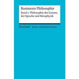 Basistexte Philosophie. Band 2: Philosophie des Geistes, der Sprache und Metaphysik