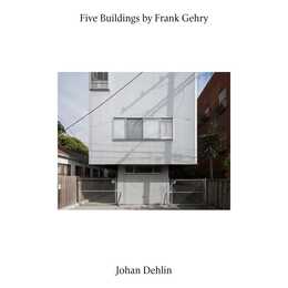 Johan Dehlin: Five Buildings by Frank Gehry