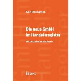 Die neue GmbH im Handelsregister. Ein Leitfaden für die Praxis