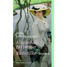 Alles behalten für immer. Ruth Rilke