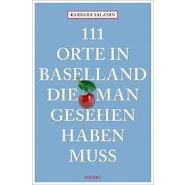 111 Orte in Baselland, die man gesehen haben muss