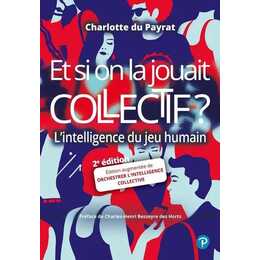 Et si on la jouait collectif ? : l'intelligence du jeu humain
