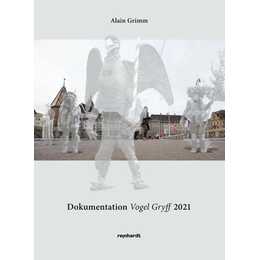 Dokumentation Vogel Gryff 2021