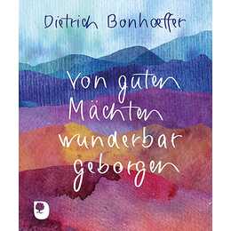 Von guten Mächten wunderbar geborgen