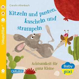 Kitzeln und pusten, kuscheln und strampeln. Achtsamkeit für ganz Kleine