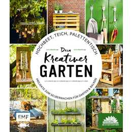 Hochbeet, Teich, Palettentisch - Projekte zum Selbermachen für Garten & Balkon