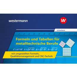 Formeln und Tabellen für metalltechnische Berufe mit umgestellten Formeln, Qualitätsmanagement und CNC-Technik