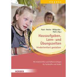 Hausaufgaben, Lern- und Übungszeiten kindorientiert gestalten