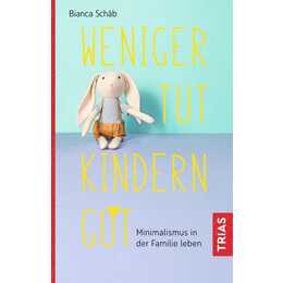 Weniger tut Kindern gut