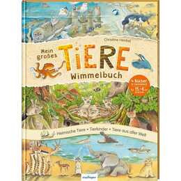 Mein grosses Tiere-Wimmelbuch. Heimische Tiere, Tierkinder & Tiere aus aller Welt