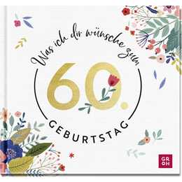 Was ich dir wünsche zum 60. Geburtstag