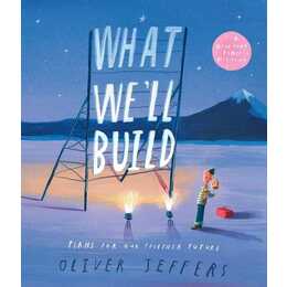 What We'll Build. Plans for Our Together Future